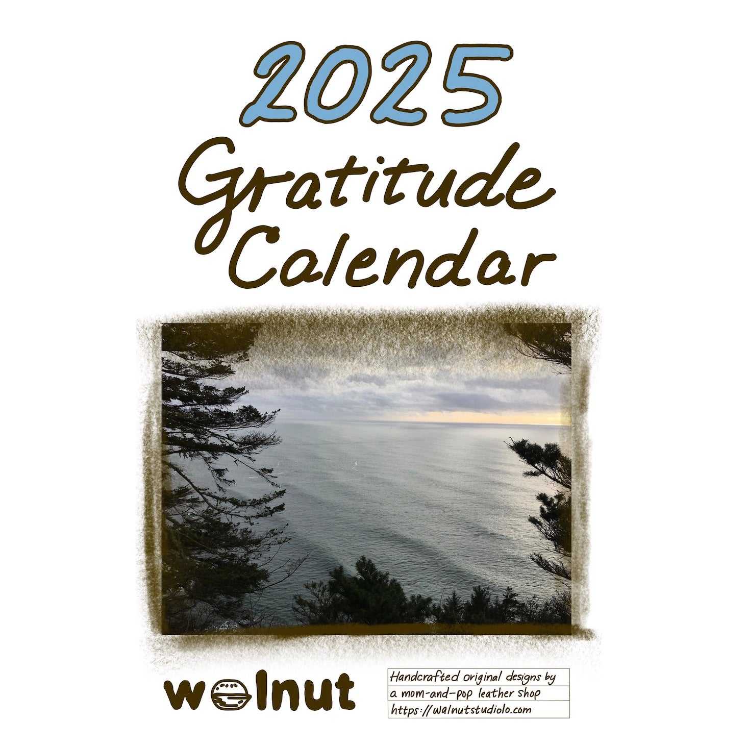 Computer image of the first page of a hand-drawn calendar. The title says in large letters, 2025 Gratitude Calendar, with a photo of the Pacific Ocean on the North Oregon Coast, and the Walnut Studiolo logo at the bottom